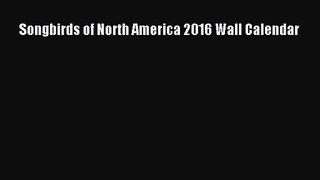 Songbirds of North America 2016 Wall Calendar [Read] Full Ebook