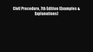 Civil Procedure 7th Edition (Examples & Explanations) [PDF] Full Ebook