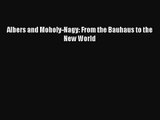 [PDF Download] Albers and Moholy-Nagy: From the Bauhaus to the New World [PDF] Online