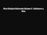 PDF Download West Virginia Railroads Volume 3:  Baltimore & Ohio PDF Online