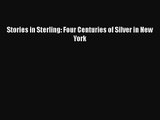 Stories in Sterling: Four Centuries of Silver in New York [PDF Download] Stories in Sterling: