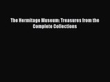 [PDF Download] The Hermitage Museum: Treasures from the Complete Collections [Download] Full