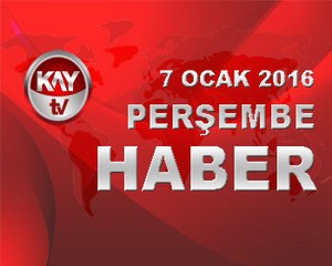 7 OCAK 2016 KAYTV HABER