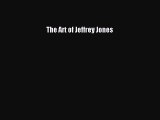 The Art of Jeffrey Jones [PDF Download] The Art of Jeffrey Jones# [Read] Online