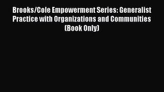 Brooks/Cole Empowerment Series: Generalist Practice with Organizations and Communities (Book
