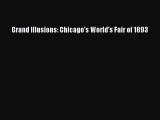 [PDF Download] Grand Illusions: Chicago's World's Fair of 1893 [Read] Online