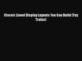 PDF Download Classic Lionel Display Layouts You Can Build (Toy Trains) PDF Full Ebook