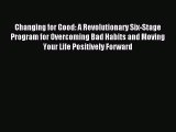 [PDF Download] Changing for Good: A Revolutionary Six-Stage Program for Overcoming Bad Habits