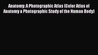 Anatomy: A Photographic Atlas (Color Atlas of Anatomy a Photographic Study of the Human Body)