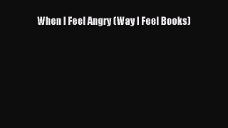 When I Feel Angry (Way I Feel Books) [Read] Full Ebook