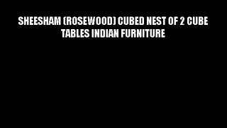 SHEESHAM (ROSEWOOD) CUBED NEST OF 2 CUBE TABLES INDIAN FURNITURE