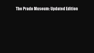 The Prado Museum: Updated Edition [PDF Download] The Prado Museum: Updated Edition# [Download]