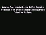Amazing Tales from the Boston Red Sox Dugout: A Collection of the Greatest Red Sox Stories
