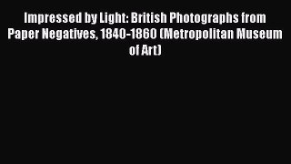 Impressed by Light: British Photographs from Paper Negatives 1840-1860 (Metropolitan Museum
