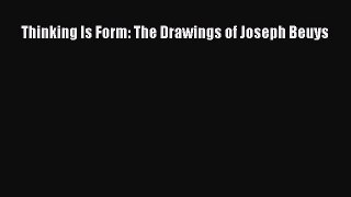 Thinking Is Form: The Drawings of Joseph Beuys [PDF Download] Thinking Is Form: The Drawings