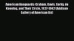 American Vanguards: Graham Davis Gorky de Kooning and Their Circle 1927-1942 (Addison Gallery
