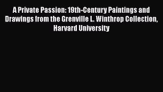 A Private Passion: 19th-Century Paintings and Drawings from the Grenville L. Winthrop Collection