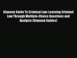 Glannon Guide To Criminal Law: Learning Criminal Law Through Multiple-Choice Questions and