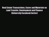 Real Estate Transactions Cases and Materials on Land Transfer Development and Finance (University
