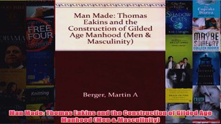 Man Made Thomas Eakins and the Construction of Gilded Age Manhood Men  Masculinity
