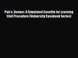 Patt v. Donner: A Simulated Casefile for Learning Civil Procedure (University Casebook Series)