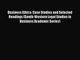 Business Ethics: Case Studies and Selected Readings (South-Western Legal Studies in Business