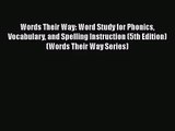 Words Their Way: Word Study for Phonics Vocabulary and Spelling Instruction (5th Edition) (Words