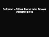 PDF Download Bankruptcy to Billions: How the Indian Railways Transformed Itself Download Online