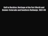 PDF Download Gulf to Rockies: Heritage of the Fort Worth and Denver-Colorado and Southern Railways