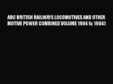 PDF Download ABC BRITISH RAILWAYS LOCOMOTIVES AND OTHER MOTIVE POWER COMBINED VOLUME 1964 (v.