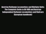 PDF Download Austrian Railways Locomotives and Multiple Units: The Complete Guide to All OBB