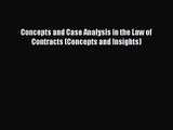 Concepts and Case Analysis in the Law of Contracts (Concepts and Insights) [PDF] Online