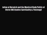 Read Julian of Norwich and the Mystical Body Politic of Christ (ND Studies Spirituality & Theology)