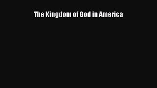 Download The Kingdom of God in America PDF Online