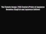 The Female Image: 20th Century Prints of Japanese Beauties (English and Japanese Edition) [PDF