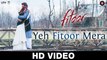 Yeh Fitoor Mera Video Song | Fitoor | Aditya Roy Kapoor | Katrina Kaif | Arijit Singh