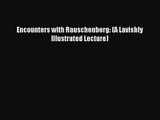 [PDF Download] Encounters with Rauschenberg: (A Lavishly Illustrated Lecture) [PDF] Online