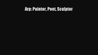 [PDF Download] Arp: Painter Poet Sculptor [Read] Full Ebook