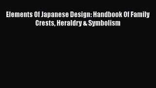 Elements Of Japanese Design: Handbook Of Family Crests Heraldry & Symbolism [PDF Download]
