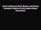 The Art of Advocacy: Briefs Motions and Writing Strategies of America's Best Lawyers (Aspen