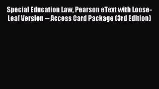 Special Education Law Pearson eText with Loose-Leaf Version -- Access Card Package (3rd Edition)