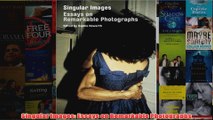 Singular Images Essays on Remarkable Photographs
