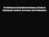 [PDF Download] The Method of Early Advaita Vedanta: A Study of Gaudapada Sankara Suresvara