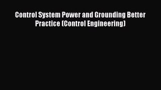 PDF Download Control System Power and Grounding Better Practice (Control Engineering) Download