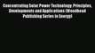 PDF Download Concentrating Solar Power Technology: Principles Developments and Applications