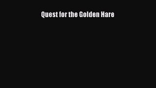 PDF Download Quest for the Golden Hare Read Online