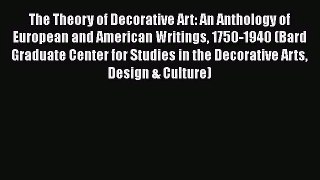 The Theory of Decorative Art: An Anthology of European and American Writings 1750-1940 (Bard