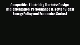 PDF Download Competitive Electricity Markets: Design Implementation Performance (Elsevier Global