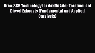 PDF Download Urea-SCR Technology for deNOx After Treatment of Diesel Exhausts (Fundamental