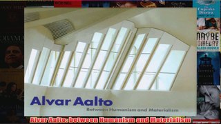 Alvar Aalto between Humanism and Materialism